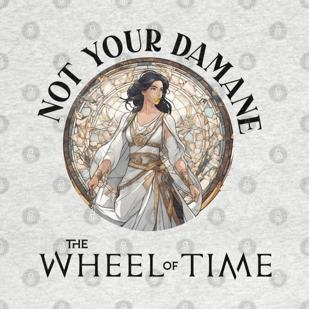 Im not your damane - the wheel of time by whatyouareisbeautiful